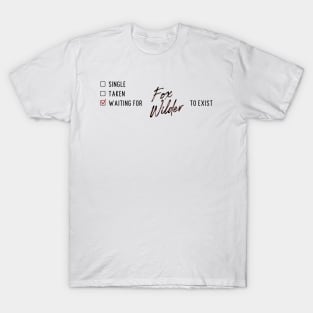 Waiting for Fox Wilder to Exist T-Shirt